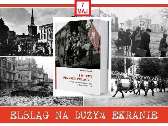 I wtedy przyszli Polacy w „Elblągu na dużym ekranie”