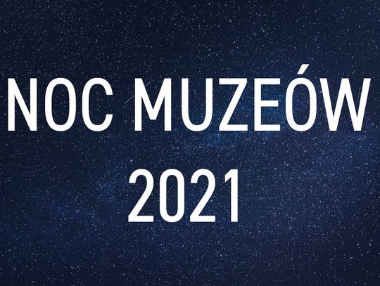 Noc Muzeów 2021 - przegląd atrakcji